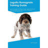 Lagotto Romagnolo Training Guide Lagotto Romagnolo Training Includes: Lagotto Romagnolo Tricks, Socializing, Housetraining, Agility, Obedience, Behavi