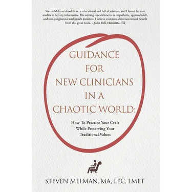 Guidance For New Clinicians In A Chaotic World: How To Practice Your Craft While Preserving Your Traditional Values