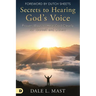 Secrets to Hearing God's Voice: Proven Ways to Hear God Clearly for Yourself and Others