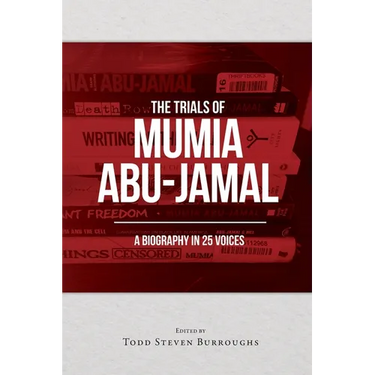 The Trials of Mumia Abu-Jamal: A Biography in 25 Voices