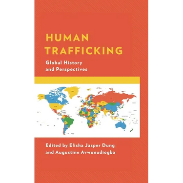 Human Trafficking: Global History and Perspectives