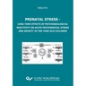 Prenatal stress. Long-term Effects of Psychobiological Reactivity on Acute Psychosocial Stress and Anxiety in Ten-year-old-children