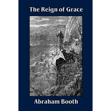 The Reign of Grace From Its Rise to Its Consummation