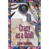 Crazy as a Quilt