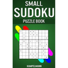 Small Sudoku Puzzle Book: 250 Easy, Medium and Hard Sudokus with Solutions - Small Compact Size