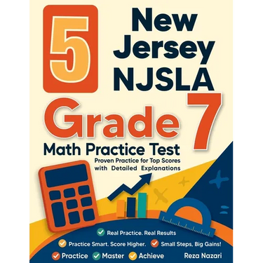 5 New Jersey NJSLA Grade 7 Math Practice Tests: Proven Practice for Top Scores with Detailed Explanations