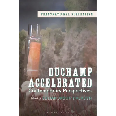 Duchamp Accelerated: Contemporary Perspectives