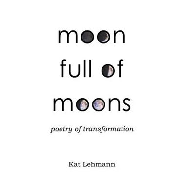 Moon Full of Moons: Poetry of Transformation