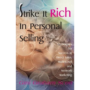 Strike It Rich in Personal Selling: Techniques for Success in Direct Sales, Multi-Level and Network Marketing