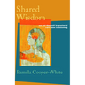 Shared Wisdom: Use of the Self in Pastoral Care and Counseling