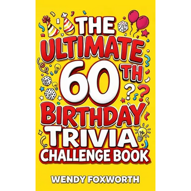 The Ultimate 60th Birthday Trivia Challenge Book: Take A Trip Down Memory Lane With Fun Facts, Brain Teasers & Nostalgic Challenges Perfect For 60-Yea