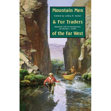 Mountain Men and Fur Traders of the Far West: Eighteen Biographical Sketches