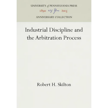 Industrial Discipline and the Arbitration Process