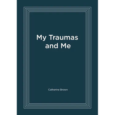 My Traumas and Me