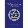 The Pagan In Recovery: The Twelve Steps From A Pagan Perspective
