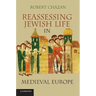 Reassessing Jewish Life in Medieval Europe. Robert Chazan