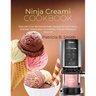 Ninja Creami Cookbook: Discover Over 80 Homemade Recipes for Ice Cream, Sherbet, Milkshakes, Smoothies, Frozen Treats and Beyond!