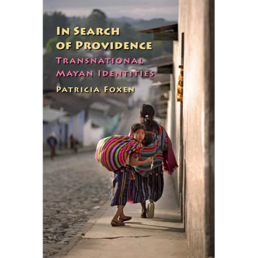 In Search of Providence: Transnational Mayan Identities