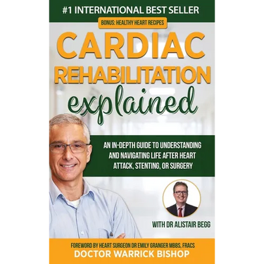 Cardiac Rehabilitation Explained: An in-Depth Guide to Understanding and Navigating Life after Heart Attack, Stenting, or Surgery