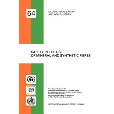 Safety in the use of mineral and synthetic fibres (Occupational safety and health series no. 64)