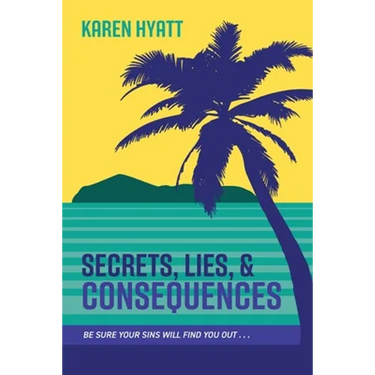 Secrets, Lies, and Consequences: Be Sure Your Sins Will Find You Out...