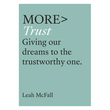 More Trust: Giving Our Dreams to the Trustworthy One