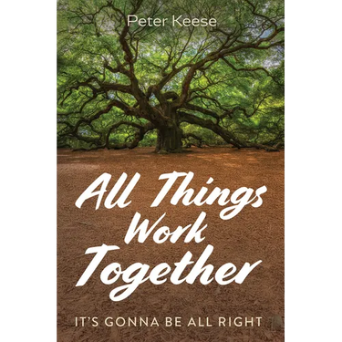 All Things Work Together: It's Gonna Be All Right