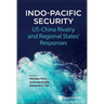 Indo-Pacific Security: Us-China Rivalry and Regional States' Responses
