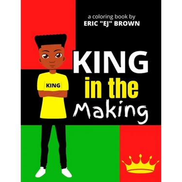 King in the Making: An Inspirational and Empowering Coloring Book for Young Boys, Tweens, and Teenage Boys
