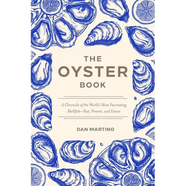 The Oyster Book: A Chronicle of the World's Most Fascinating Shellfish--Past, Present, and Future