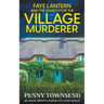 Faye Lantern and the Search for the Village murderer
