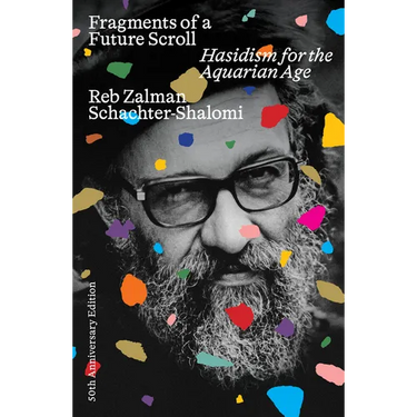 Fragments of a Future Scroll: Hasidism for the Aquarian Age (50th Anniversary Edition)
