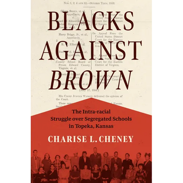Blacks Against Brown: The Intra-Racial Struggle Over Segregated Schools in Topeka, Kansas
