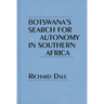 Botswana's Search for Autonomy in Southern Africa