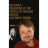Religious Paradigms in the Novels of Graham Greene And Brian Moore