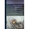 The Case of Benjamin Rathbun; This Remarkable Financier's own Statement of his Operations in Buffalo
