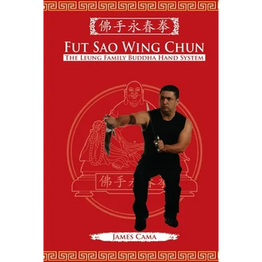 Fut Sao Wing Chun: The Leung Family Buddha Hand
