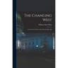 The Changing West; an Economic Theory About Our Golden Age