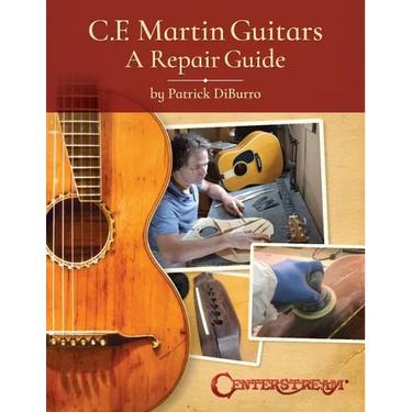 C.F. Martin Guitars: A Repair Guide - By Patrick Diburro