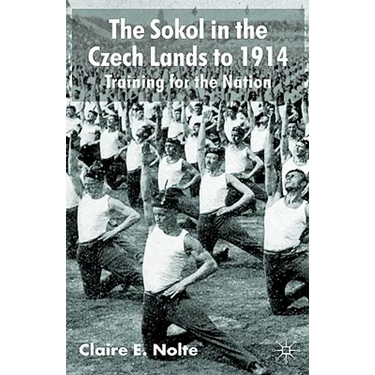 The Sokol in the Czech Lands to 1914: Training for the Nation