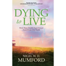 Dying to Live: How Near Death Experiences Transform Our Faith