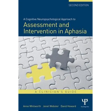A Cognitive Neuropsychological Approach to Assessment and Intervention in Aphasia: A clinician's guide