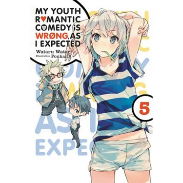 My Youth Romantic Comedy Is Wrong, as I Expected, Vol. 5 (Light Novel): Volume 5