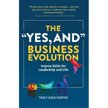 The "Yes, And" Business Evolution: Improv Skills for Leadership and Life