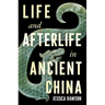 Life and Afterlife in Ancient China