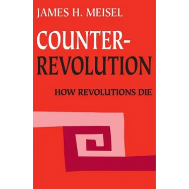 Counterrevolution: How Revolutions Die