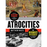 Atrocities: The 100 Deadliest Episodes in Human History