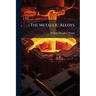 The Metallic Alloys: A Practical Guide for the Manufacture of All Kinds of Alloys, Amalgams, and Solders, Used by Metal-Workers: Together With Their C
