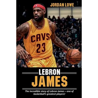 LeBron James: The incredible story of LeBron James - one of basketball's greatest players!