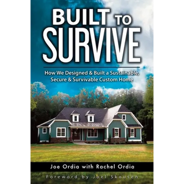 Built to Survive: How We Designed & Built a Sustainable, Secure & Survivable Custom Home